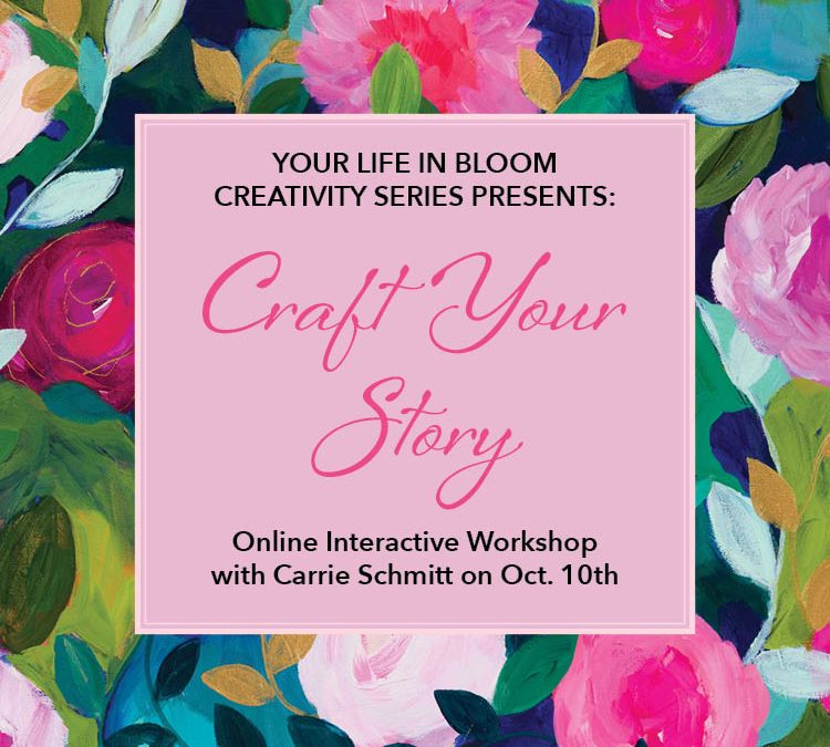 Craft Your Story:  Your Life in Bloom Series
